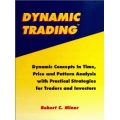 Dynamic Trading Dynamic Concepts in Time, Price & Pattern Analysis With Practical Strategies for Traders & Investors